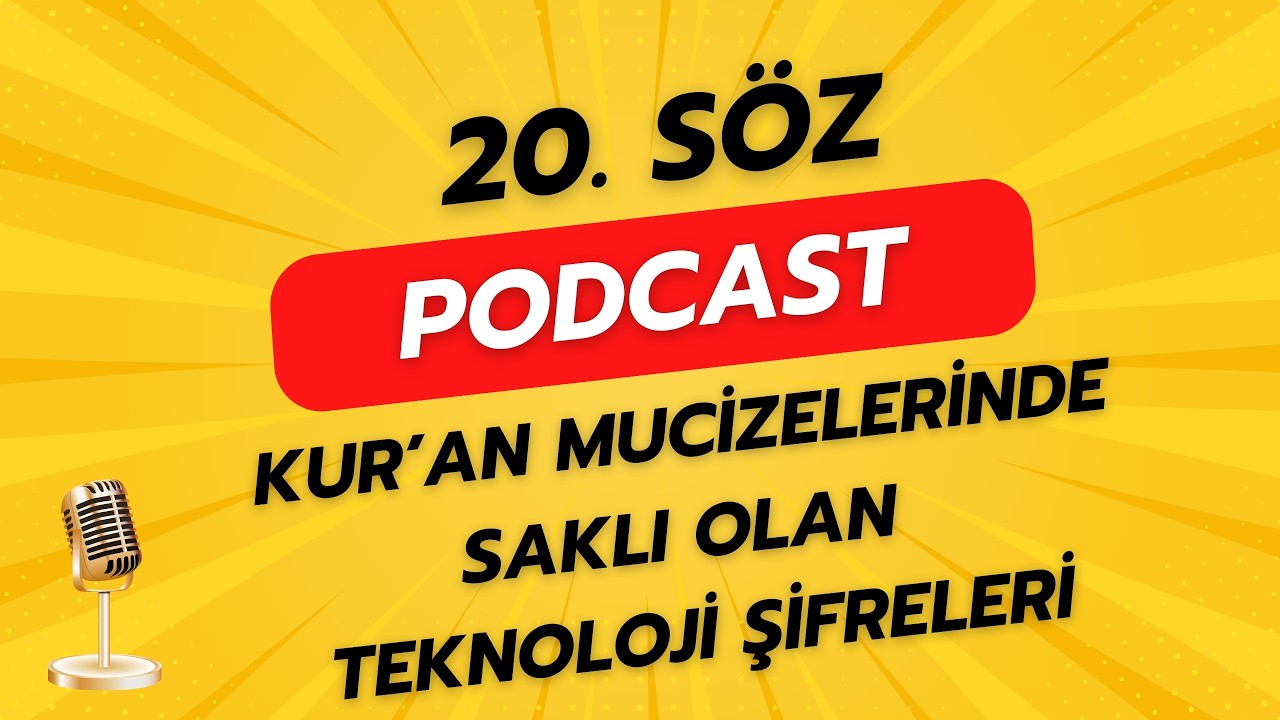Kur'an Mucizelerinde Saklı Teknoloji Şifreleri || 20. Söz #risaleinur #yapayzeka #podcast