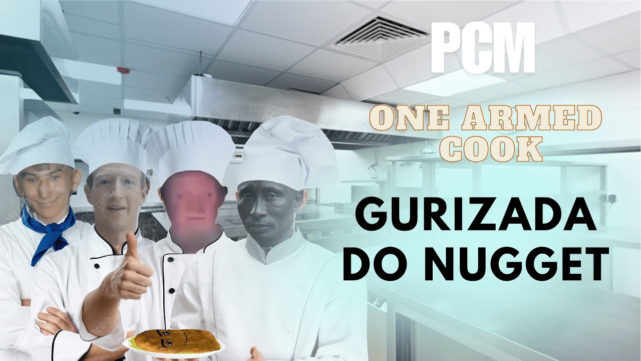 PCM - ONE ARMED COOK - Gurizada do Nugget