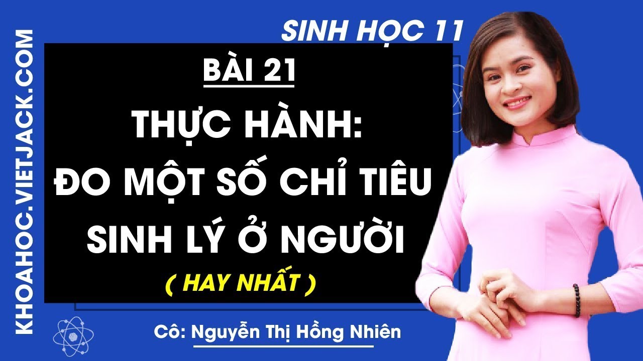 Sinh học 11 - Bài 21 - Thực hành: Đo một số chỉ tiêu... - youtube