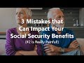 3 Mistakes that Can Impact Your Social Security Benefits (#2 is Really Painful!)