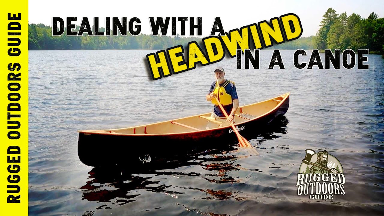 Как справиться со встречным ветром в каноэ