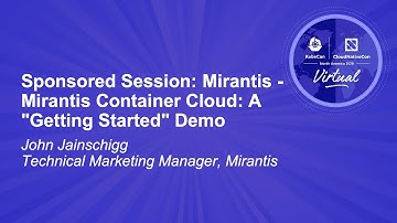 Sponsored Session: Mirantis - Mirantis Container Cloud: A "Getting Started" Demo