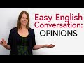 Improve Your English Conversations How To Talk About Opinions Improve Your English Conversations How To Talk About Opinions