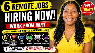6 Remote Jobs Hiring RIGHT NOW | Paid Training + Bonuses + Career Growth Wealth
