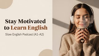 ☕️ Slow English Podcast (A1–A2) | Stay Motivated to Learn English | Coffee English