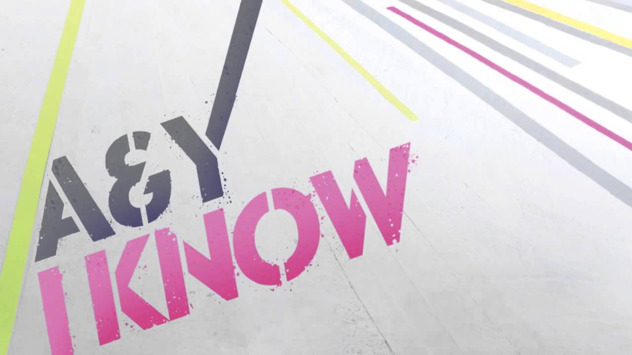 A&Y - I KNOW.