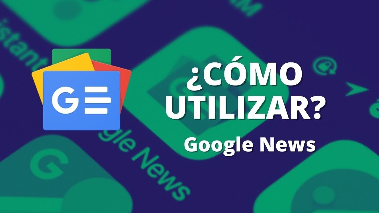 Cómo utilizar Google News | tutorial | Noticias personalizadas