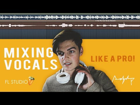 How to Mix Vocals like a PRO! (Made simple) | FL Studio 12