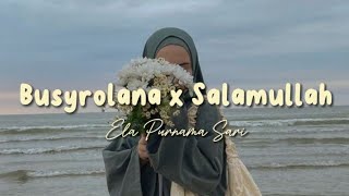 Busyrolana x Salamullah (cover) - Ela Purnama Sari