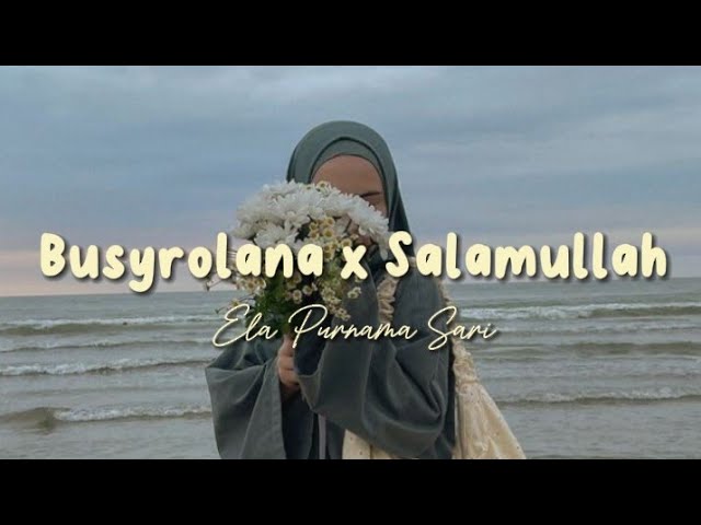 Busyrolana x Salamullah (cover) - Ela Purnama Sari class=