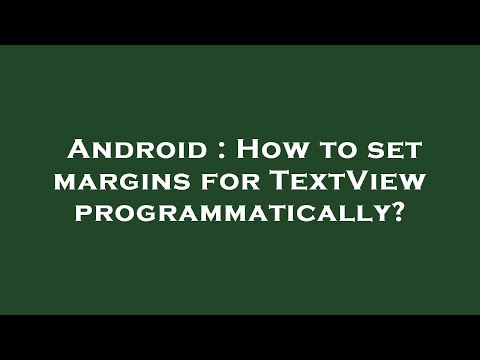 Android : How to set margins for TextView programmatically?