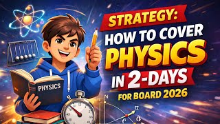 Physics in 2 Days 🔥 | Board 2026 Strategy (Full Plan + Important Chapters)