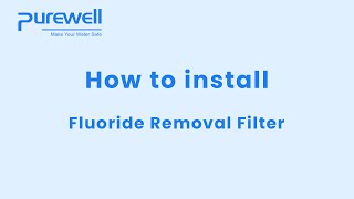Purewell - Fluoride Removal Water Filter Installation
