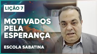 LIÇÃO 7 ESCOLA SABATINA 2024 | Motivados pela Esperança | O Grande Conflito