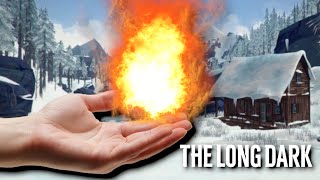 Got Chilly, So I Set The World On Fire In The Long Dark