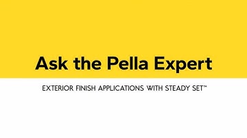 Ask the Pella Expert: Exterior Finish Applications with Steady Set™