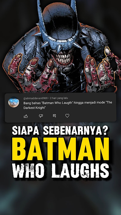 SIAPA SEBENARNYA BATMAN WHO LAUGHS!?