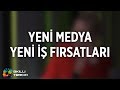 Yeni Medya Yeni İş Fırsatları Yaratıyor Mu?