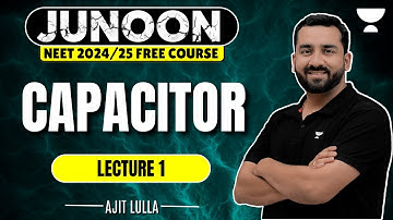Capacitor | Junoon Batch | NEET 2024 | Ajit Lulla