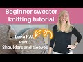 Beginner sweater knitting tutorial luna kal