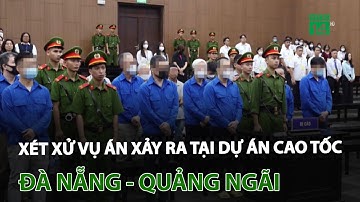 Xét xử vụ án xảy ra tại dự án cao tốc Đà Nẵng - Quảng Ngãi | VTC14