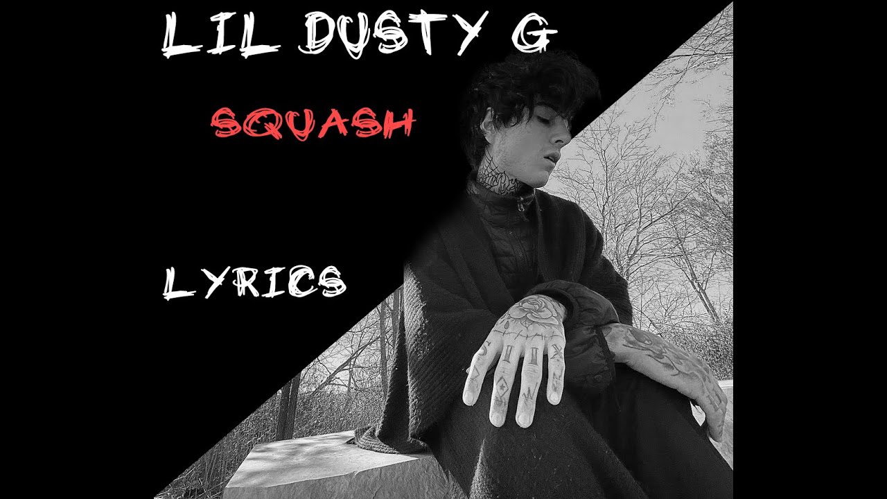 LIL DUSTY G Squash  Lyrics