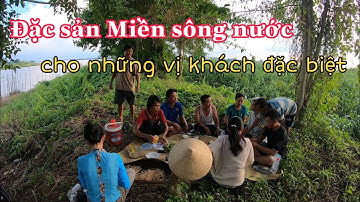 Vàm Nao ký sự - tập 7 | Đặc sản của Ngư dân Miền sông nước dành đãi những vị khách đặc biệt