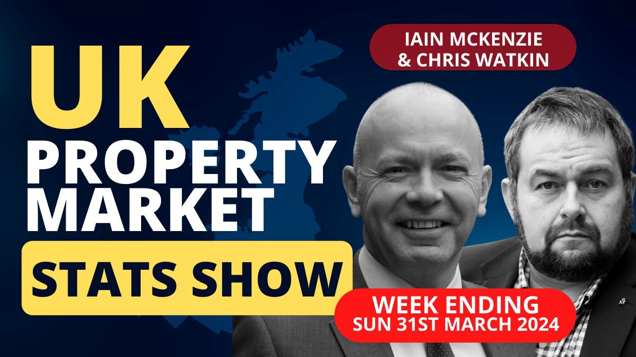 UK Property Market Stats Show - Week 13 2024