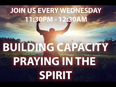 BUILDING CAPACITY PRAYING IN THE Holy Spirit Wednesday 5th July 2023 ...