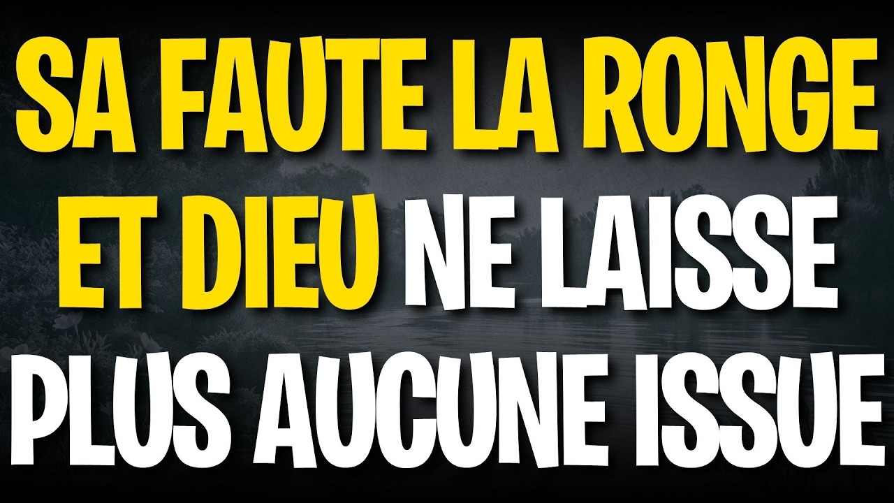 SA FAUTE LA RONGE ET DIEU NE LAISSE PLUS AUCUNE ISSUE