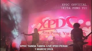 XPDC TANDA TANYA LIVE IPOH PERAK            1 MARCH 2024