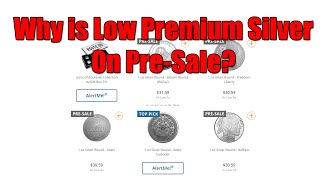 Why is Low Premium Silver on Pre Sale?