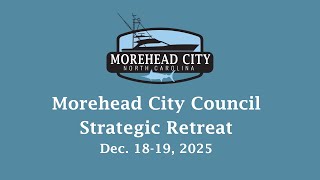 Morehead City Council Strategic Retreat - Dec. 18-19, 2025