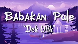 Lirik Lagu Babakan Pule - Dek Ulik