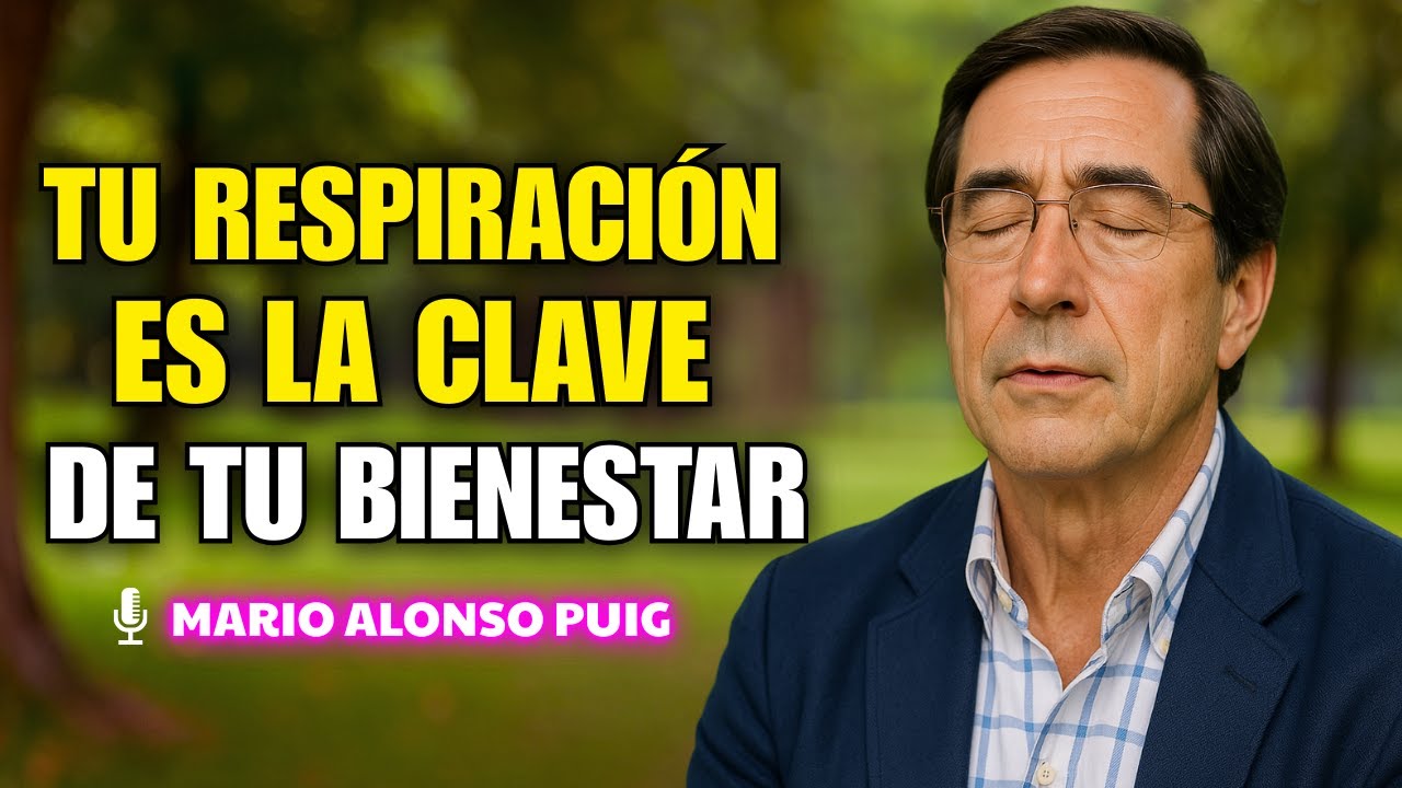 EL SECRETO DE RESPIRAR BIEN: MÁS CALMA, ENERGÍA Y SUEÑO | Dr. Mario Alonso Puig