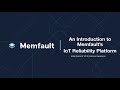 An introduction to memfaults iot reliability platform