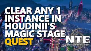 Clear any 1 Instance in Houdiniis Magic Stage Neverness To Everness