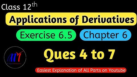 Chapter 6  Exercise 6.5 ( Ques 4 to 7 ) Application of Derivatives Class 12 Maths | NCERT Solutions