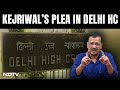 Arvind Kejriwal Arrest | Hearing On In Delhi High Court In Arvind Kejriwal