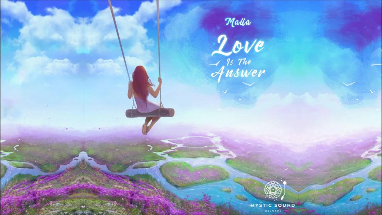 The answer is dream. Maiia discography. Amonita - Love is the answer (Original Mix). Blossoming of Inner Beauty Maiia.