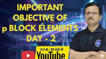p BLOCK ELEMENTS, Day - 2 [ IMPORTANT OBJECTIVE FOR BIHAR BOARD INTER EXAM 2026 ]