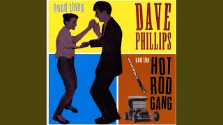 Miniatura de vídeo de "Dave Phillips And The Hot Rod Gang - Good Thing"