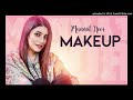 Make Up Singer Mannat Noor Lyricist Mannat Noor Music By Gurmeet Singh Label T Series Apna Punja mp3