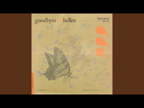 Goodbyes & Hellos (Feat. NO:EL) thumbnail