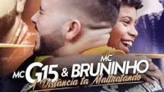 A Distância ta Maltratando 'MC G15 e MC Bruninho'  (GR6 Filmes)