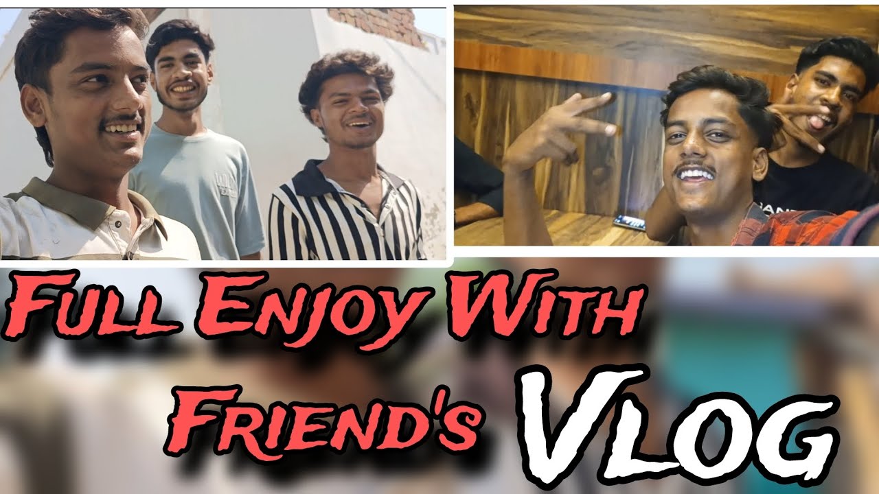 Full Enjoy Full Enjoy With Friends || Vlog || Yatin918 - YouTube