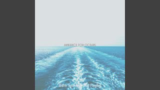 Modish Ambience for Oceans