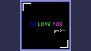 To Love You