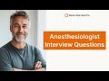 Anesthesiologist Job Interview Questions and How to Answer Them