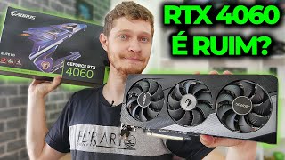 A RTX 4060 É RUIM? A MAIS BARATA DAS NOVAS RTX, VALE A PENA O UPGRADE PRA ELA? TESTES 4060 AORUS